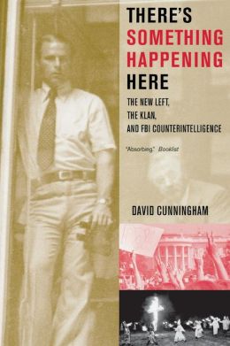 There's Something Happening Here: The New Left, the Klan, and FBI Counterintelligence