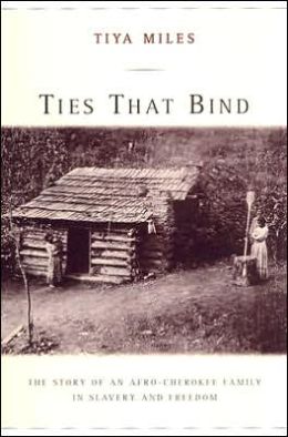 Ties That Bind: The Story of an Afro-Cherokee Family in Slavery and Freedom