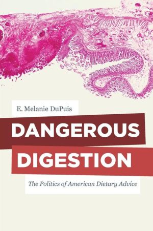 Dangerous Digestion: The Politics of American Dietary Advice
