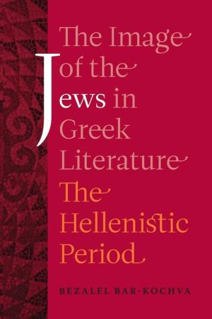 The Image of the Jews in Greek Literature: The Hellenistic Period