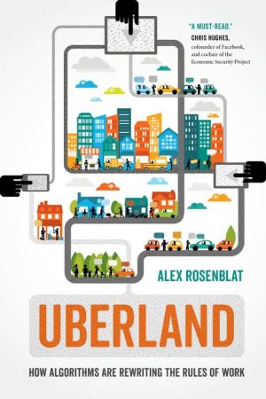 Book Uberland: How Algorithms Are Rewriting the Rules of Work
