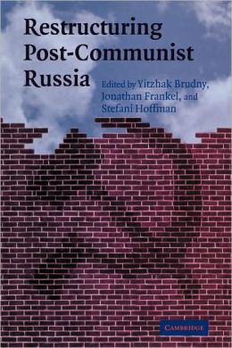 Restructuring Post-Communist Russia Jonathan Frankel, Stefani Hoffman, Yitzhak Brudny