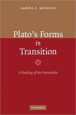 Plato's Forms in Transition: A Reading of the Parmenides Samuel C. Rickless
