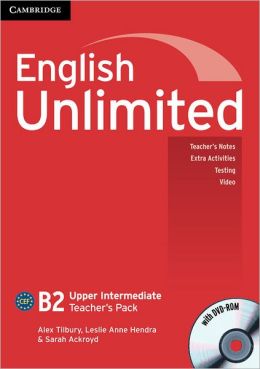 English Unlimited Upper Intermediate Teacher's Pack (Teacher's Book with DVD-ROM) Alex Tilbury, Leslie Anne Hendra and Sarah Ackroyd
