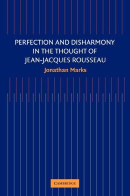 Perfection and Disharmony in the Thought of Jean-Jacques Rousseau