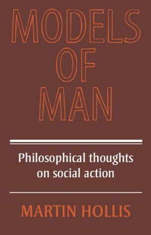 Models of Man: Philosophical Thoughts on Social Action