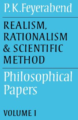 Realism, Rationalism and Scientific Method: Volume 1: Philosophical Papers Paul K. Feyerabend
