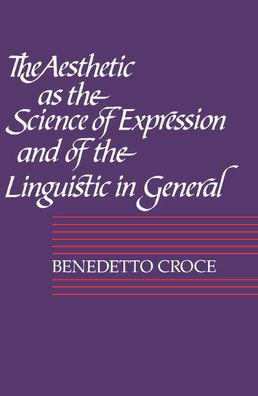 The Aesthetic as the Science of Expression and of the Linguistic in General, Part 1: Theory