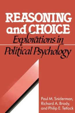 Reasoning and Choice: Explorations in Political Psychology