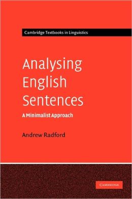 Analysing English sentences: a minimalist approach Andrew Radford