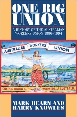 One Big Union: A History of the Australian Workers Union, 1886-1994