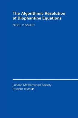 The algorithmic resolution of Diophantine equations Nigel P. Smart