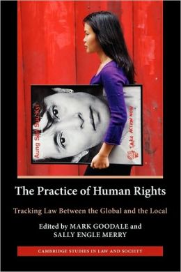 The Practice of Human Rights: Tracking Law Between the Global and the Local
