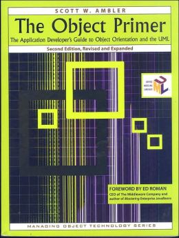 The object primer: the application developer's guide to object orientation Ambler, Scott W.