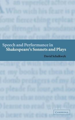 Speech and Performance in Shakespeare's Sonnets and Plays