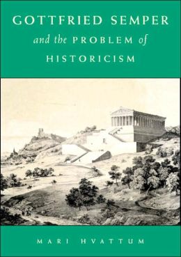Gottfried Semper and the Problem of Historicism