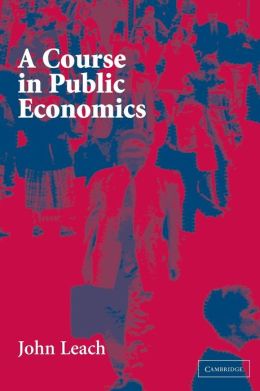 A Course in Public Economics ( Hardcover ) Leach, John published