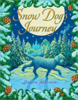 The Snow Dog's Journey Loretta Krupinski