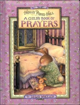 A Child's Book of Prayers (Holly Pond Hill) Susan Wheeler