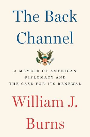 Book The Back Channel: A Memoir of American Diplomacy and the Case for Its Renewal