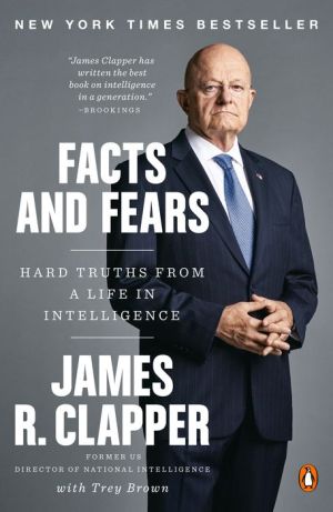 Book Facts and Fears: Hard Truths from a Life in Intelligence