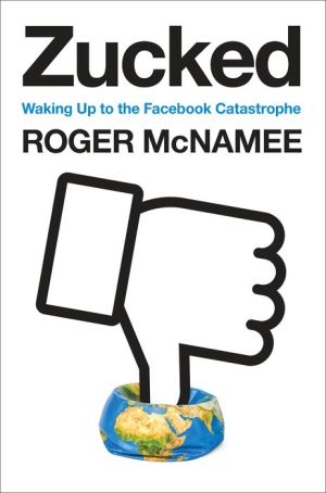 Book Zucked: Waking Up to the Facebook Catastrophe