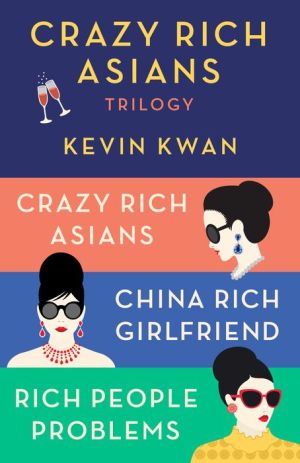 Book The Crazy Rich Asians Trilogy Box Set: Crazy Rich Asians; China Rich Girlfriend; Rich People Problems
