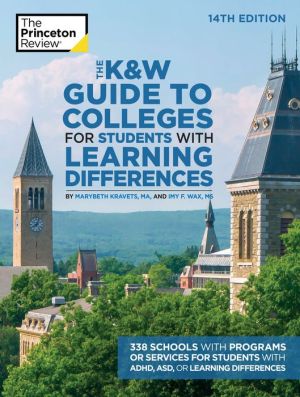 Book The K&W Guide to Colleges for Students with Learning Differences, 14th Edition: 338 Schools with Programs or Services for Students with ADHD, ASD, or Learning Differences