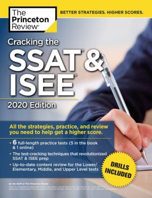 Cracking the SSAT & ISEE, 2020 Edition: All the Strategies, Practice, and Review You Need to Help Get a Higher Score