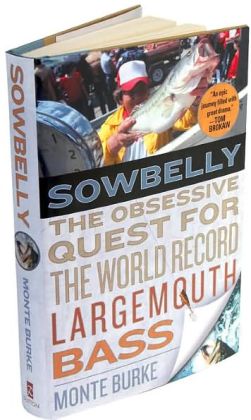 Sowbelly: The Obsessive Quest for the World Record Largemouth Bass