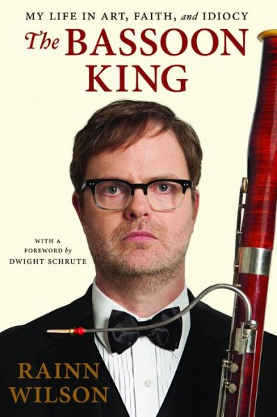 The Bassoon King: My Life in Art, Faith, and Idiocy