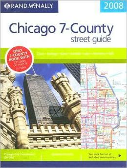 Rand McNally Street Guide: Chicago 7-County (Cook * DuPage * Kane * Kendall * Lake * McHenry * Will) Rand McNally and Company