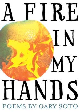 A Fire in My Hands: Revised and Expanded Edition Gary Soto