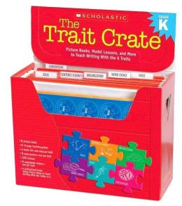 Trait Crate: Kindergarten: Picture Books, Model Lessons, and More to Teach Writing With the 6 Traits Ruth Culham