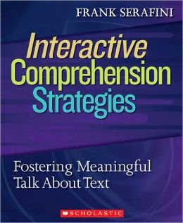 Interactive Comprehension Strategies: Fostering Meaningful Talk About Text