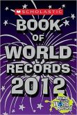 Book Cover Image. Title: Scholastic Book of World Records 2012, Author: Jenifer Corr Morse