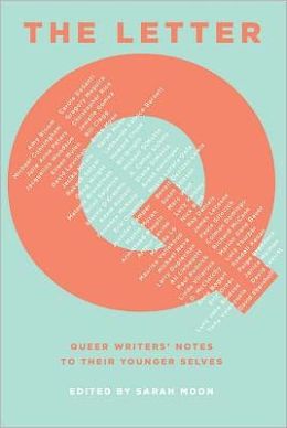The Letter Q: Queer Writers' Notes to their Younger Selves