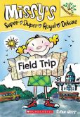 Field Trip (Missy's Super Duper Royal Deluxe Series #4)