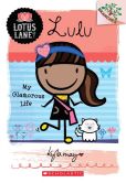 Book Cover Image. Title: Lulu:  My Glamorous Life (Lotus Lane Series #3), Author: Kyla May