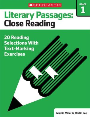 Literary Passages: Close Reading: Grade 1: 20 Reading Selections With Text-Marking Exercises