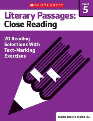 Literary Passages: Close Reading: Grade 5: 20 Reading Selections With Text-Marking Exercises