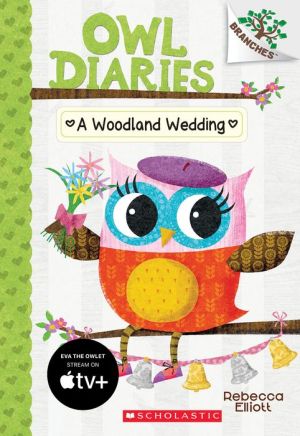 A Woodland Wedding (Owl Diaries #3): A Branches Book