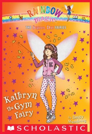 Kathryn the Gym Fairy (The School Day Fairies #4)