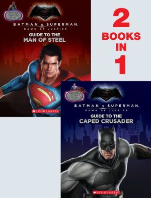 Guide to the Caped Crusader/Guide to the Man of Steel: Movie Flip Book (Batman vs. Superman: Dawn of Justice)