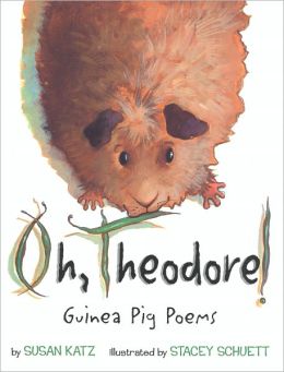 Oh, Theodore!: Guinea Pig Poems