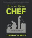Book Cover Image. Title: The 4-Hour Chef:  The Simple Path to Cooking Like a Pro, Learning Any Skill, and Living the Good Life, Author: Timothy Ferriss
