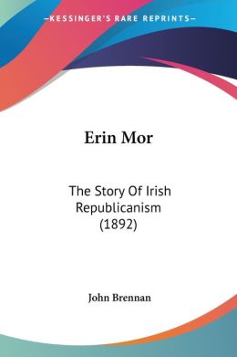 Erin MOR: The Story of Irish Republicanism (1892)