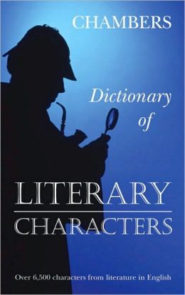 Chambers Dictionary of Literary Characters Chambers