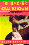 The Hacker Crackdown: Law and Disorder on the Electronic Frontier
