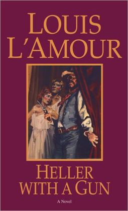 Heller with a Gun by Louis L&#39;Amour | 9780553252064 | Paperback | Barnes & Noble